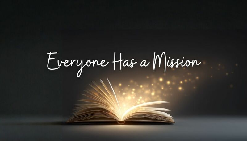 Everyone Has A Mission
