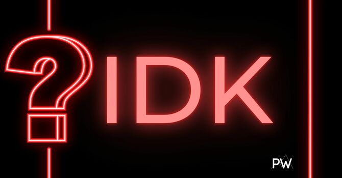 IDK