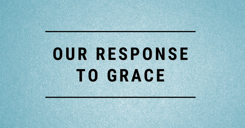 Our Response to Grace