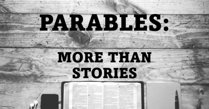 Parables: More Than Stories