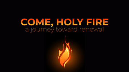 Come, Holy Fire