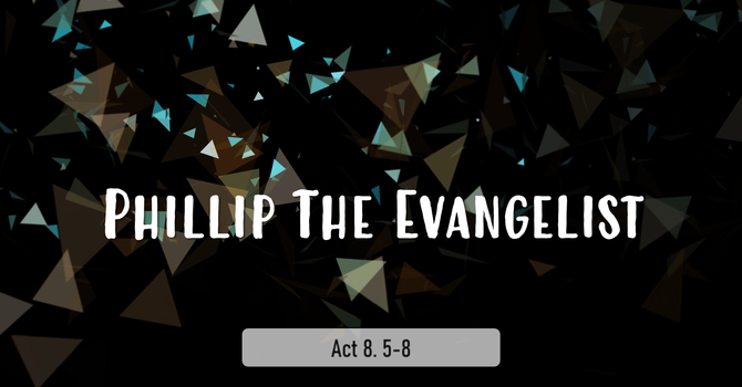 Phillip The Evangelist