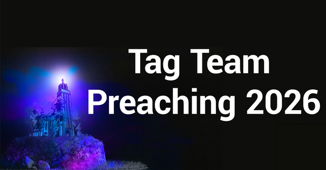 Tag Team Sermon 2026