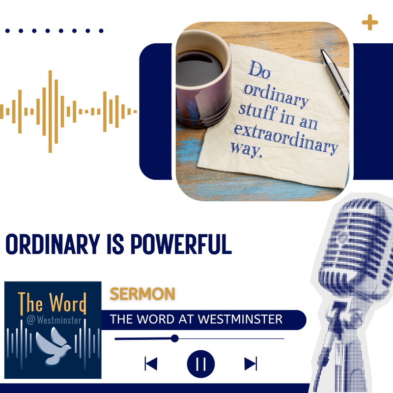 Ordinary Is Powerful (sermon)