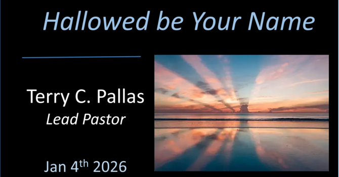 The Lord's Prayer: Part 1 "Hallowed be your Name"