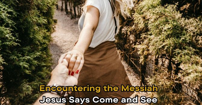 Jesus Says Come and See