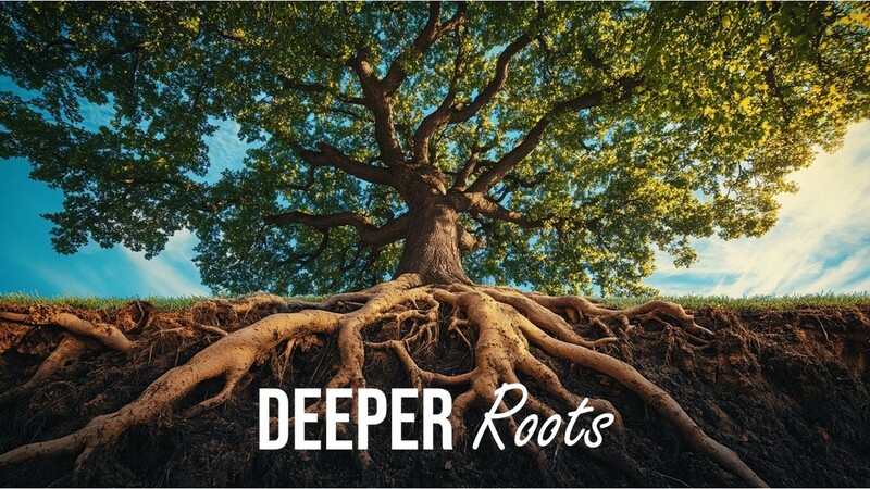 Deeper Roots