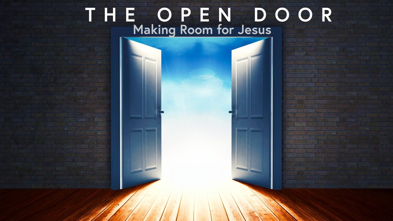 Making Room For Jesus – Opening the Door