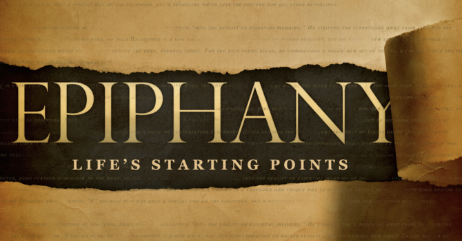 Life’s Starting Points- Epiphany Sunday