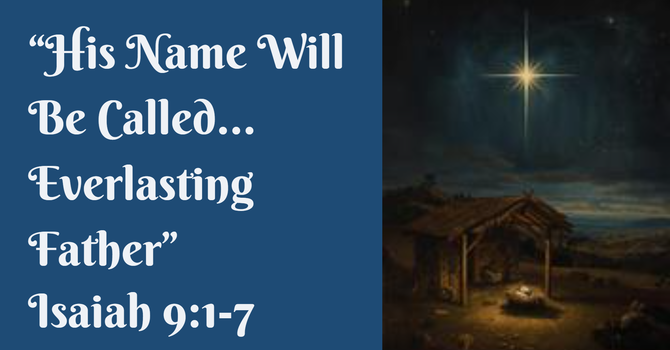 His Name Shall be Called... Everlasting Father