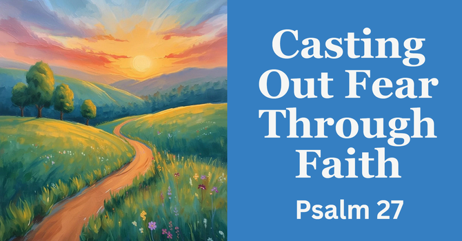 Casting Out Fear Through Faith