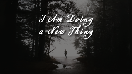 I am Doing a New Thing