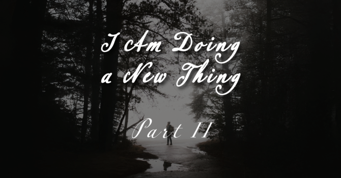 I am Doing a New Thing Part II