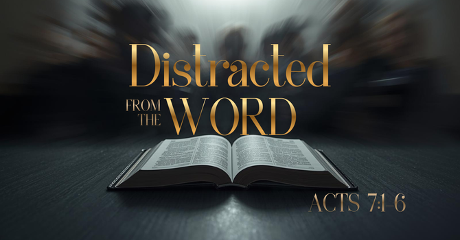 Distraction from the Word