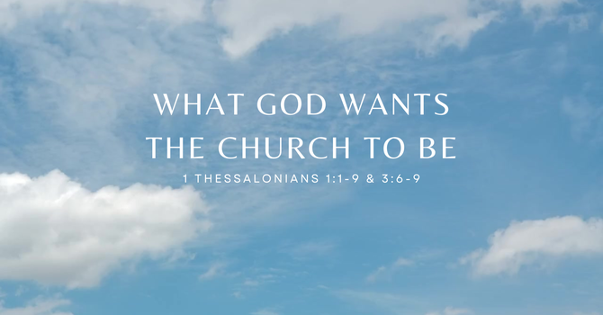 WHAT GOD WANTS THE CHURCH TO BE