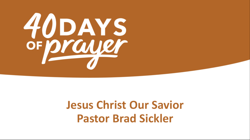 Jesus Christ Our Savior   Pastor Brad Sickler