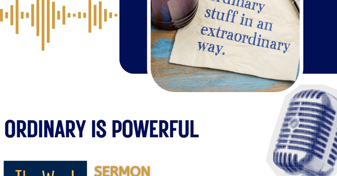 Ordinary Is Powerful (sermon)