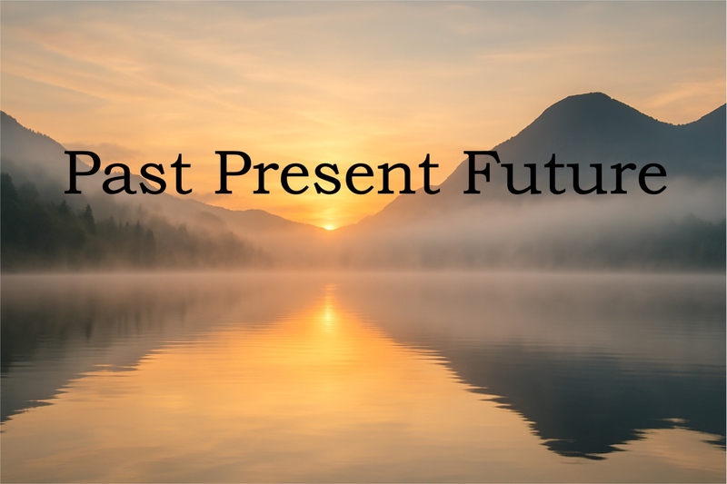 “Past, Present, & Future”  