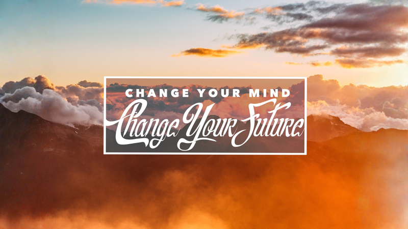 Change Your Mind, Change Your Future