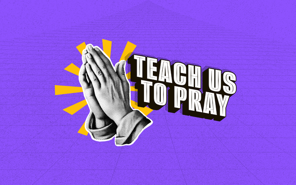 Teach Us To Pray