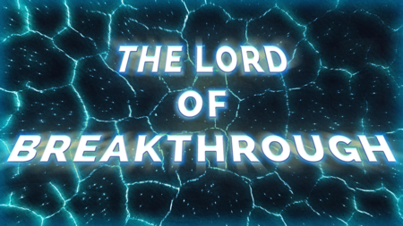 The Lord of Breakthrough
