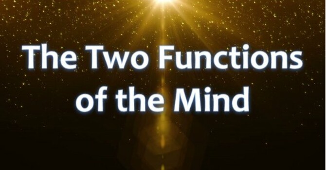 The Two Functions of the Mind