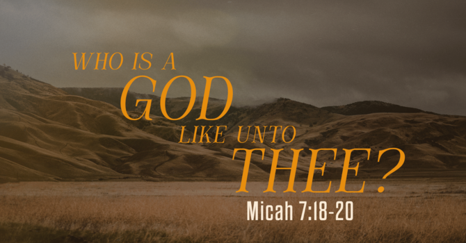 Who is a God Like Unto Thee?