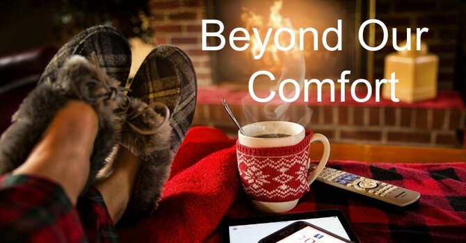 Beyond Our Comfort - part 2