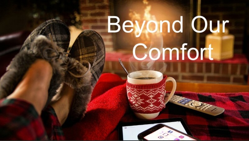 Beyond Our Comfort