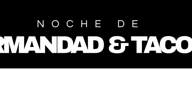 Noche de Hermandad y Tacos