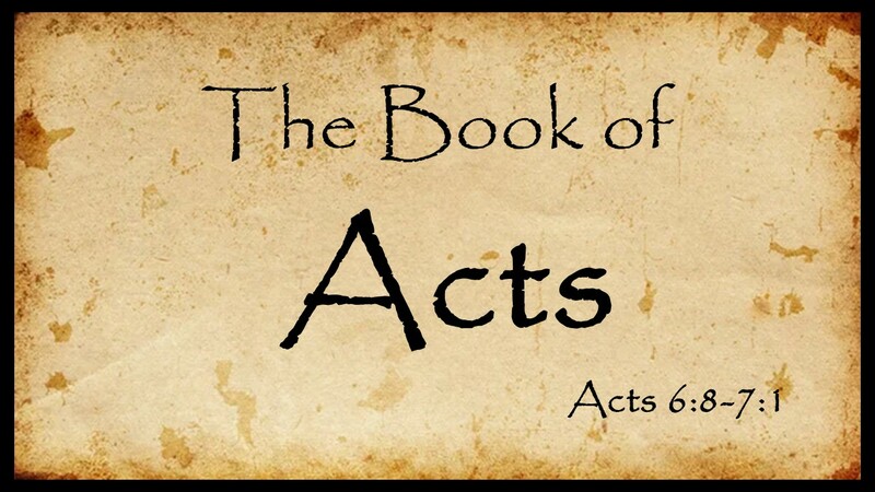 Acts 6:8-7:1