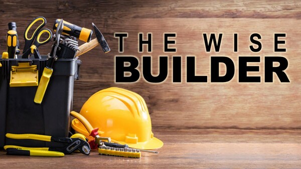 The Wise Builder