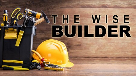 The Wise Builder