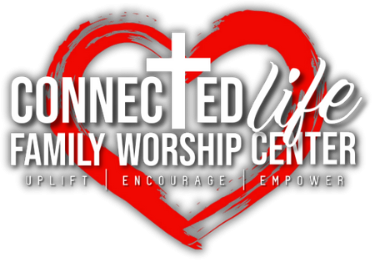 The Connected LIFE Family Worship Center