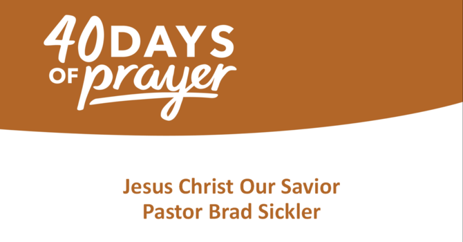 Jesus Christ Our Savior   Pastor Brad Sickler