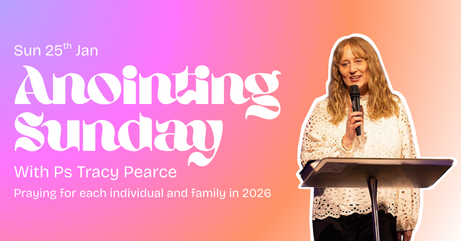 Anointing Sunday With Ps Tracy Pearce