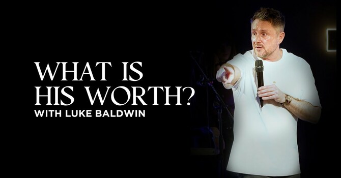 What is His Worth? | Luke Baldwin