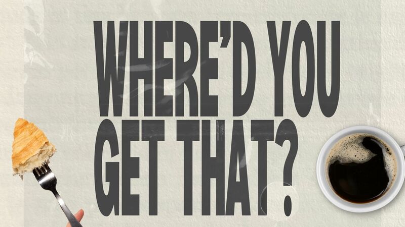 Where'd You Get That?