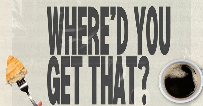 Where'd You Get That?