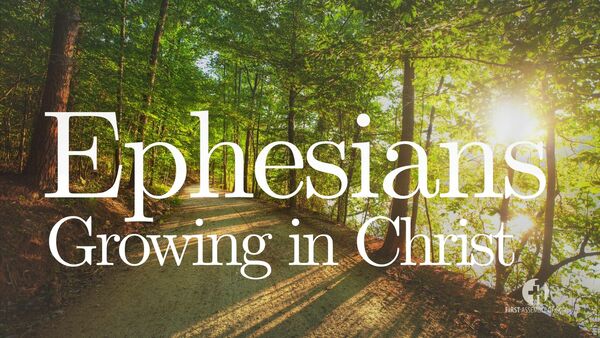 Ephesians: Growing in Christ