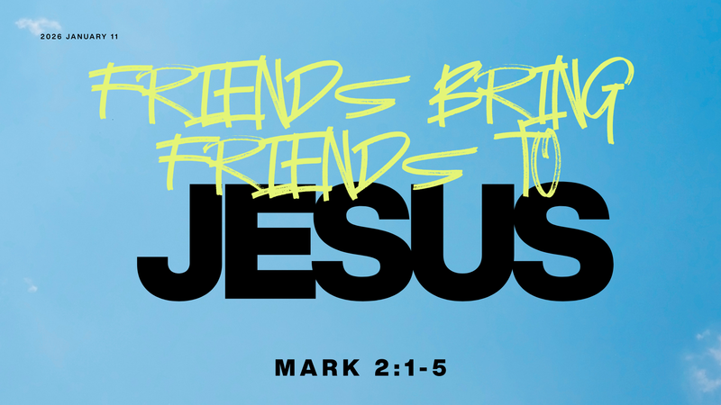 Friends Bring Friends to Jesus
