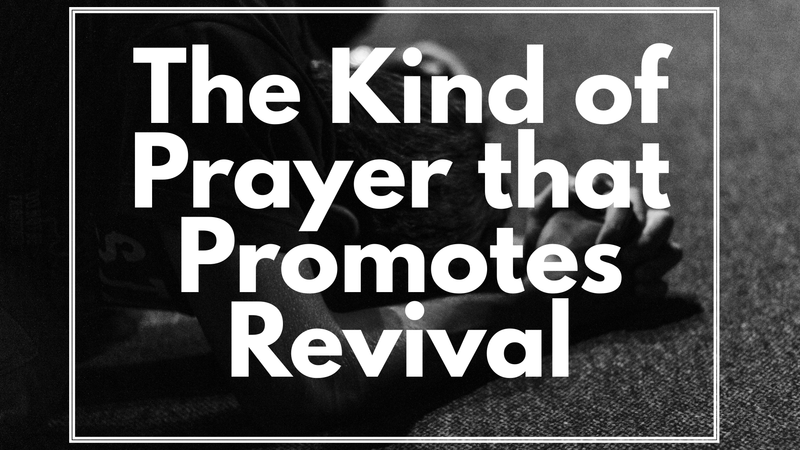 The Kind of Prayer that Promotes Revival