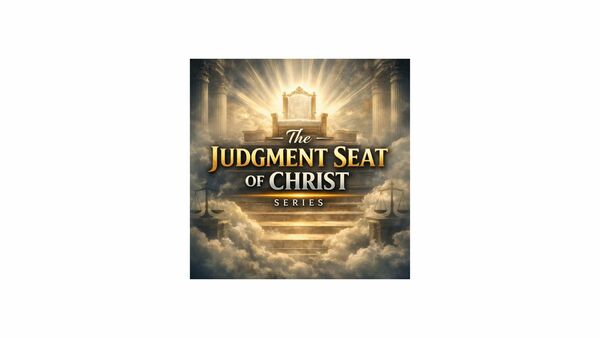 The Judgement Seat of Christ
