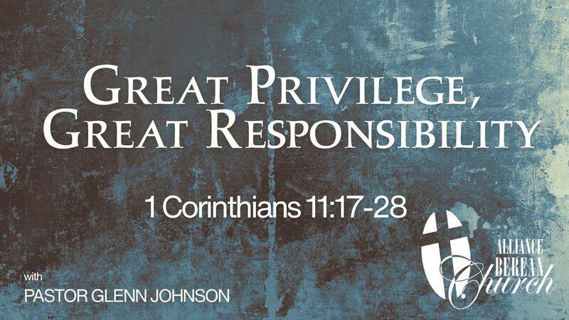 Great Privilege, Great Responsibility | 1 Corinthians 11:17-28