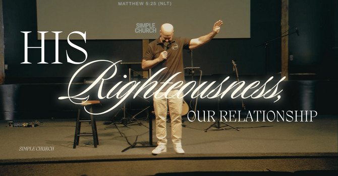 His Righteousness, Our Relationship