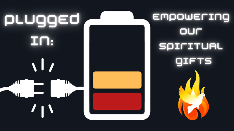 Plugged In: Empowering our Spiritual Gifts
