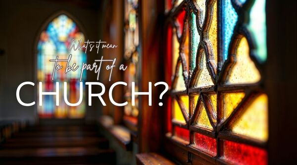 What's it mean to be part of a church?