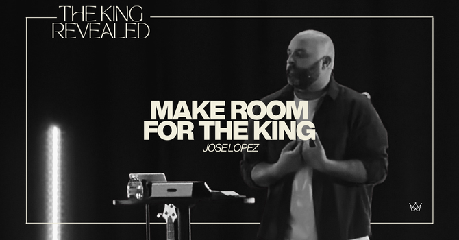 MAKE ROOM FOR THE KING