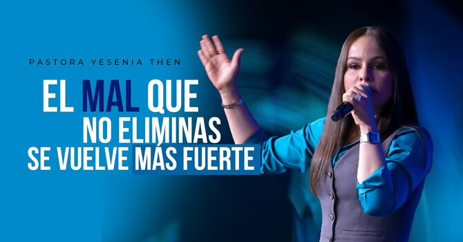 El mal que no eliminas, se vuelve más fuerte