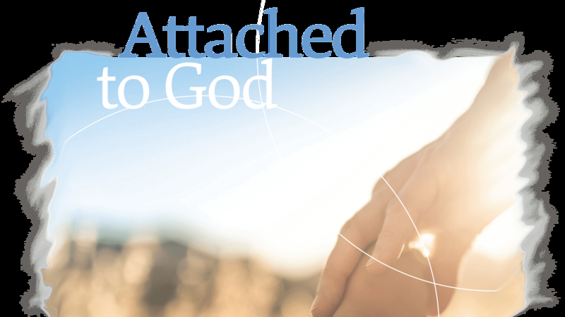 How Are You Attached to God?